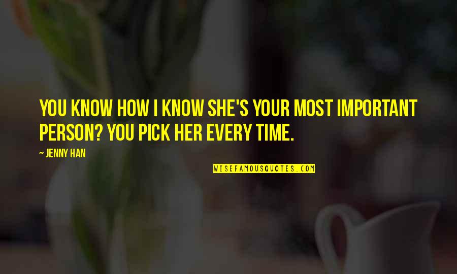 I Pick You Quotes By Jenny Han: You know how I know she's your most