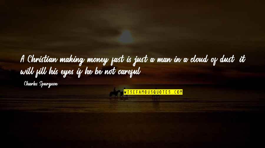 I Picked My Poison Quotes By Charles Spurgeon: A Christian making money fast is just a