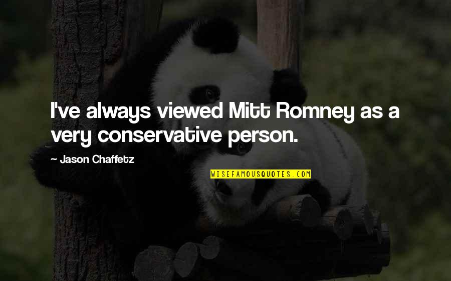 I Picture Myself Happy Quotes By Jason Chaffetz: I've always viewed Mitt Romney as a very