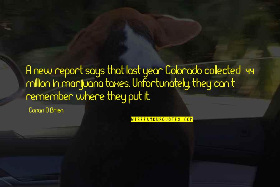 I Plan To Love You For A While Quotes By Conan O'Brien: A new report says that last year Colorado