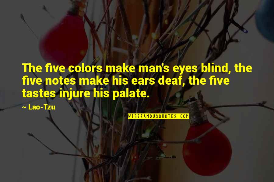 I Plan To Love You For A While Quotes By Lao-Tzu: The five colors make man's eyes blind, the