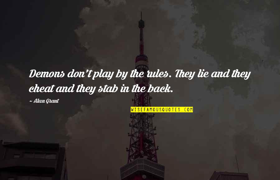 I Play By My Own Rules Quotes By Alan Grant: Demons don't play by the rules. They lie