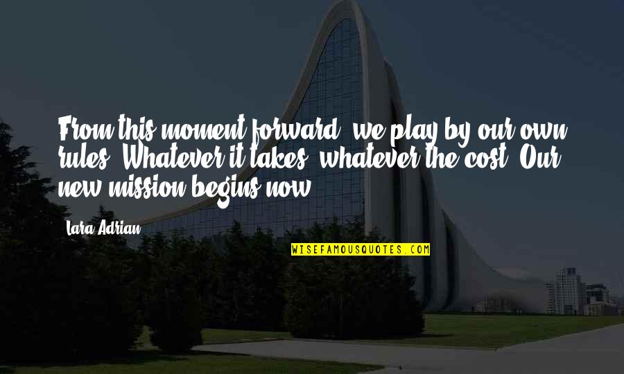 I Play By My Own Rules Quotes By Lara Adrian: From this moment forward, we play by our I Play By My Own Rules Quotes By Lara Adrian: From this moment forward, we play by our