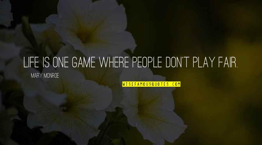 I Play Fair Quotes By Mary Monroe: Life is one game where people don't play