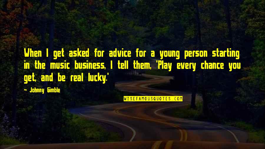I Play Music Quotes By Johnny Gimble: When I get asked for advice for a I Play Music Quotes By Johnny Gimble: When I get asked for advice for a