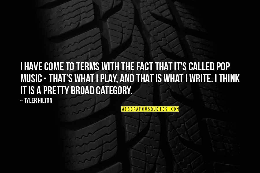I Play Music Quotes By Tyler Hilton: I have come to terms with the fact I Play Music Quotes By Tyler Hilton: I have come to terms with the fact