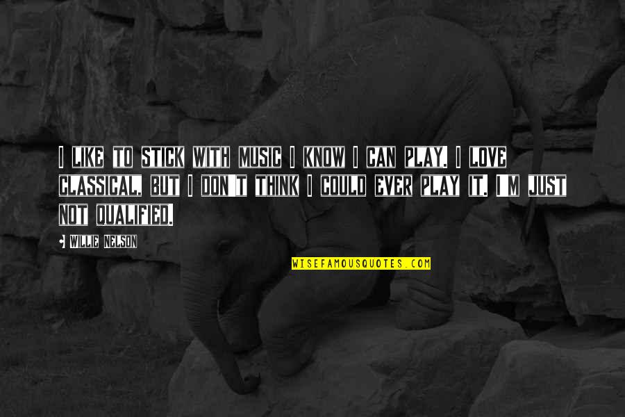 I Play Music Quotes By Willie Nelson: I like to stick with music I know I Play Music Quotes By Willie Nelson: I like to stick with music I know