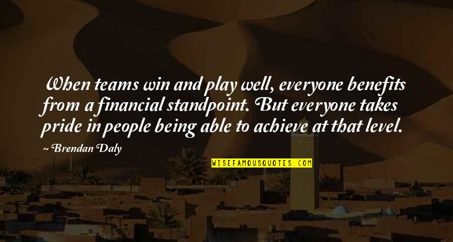 I Play Only To Win Quotes By Brendan Daly: When teams win and play well, everyone benefits