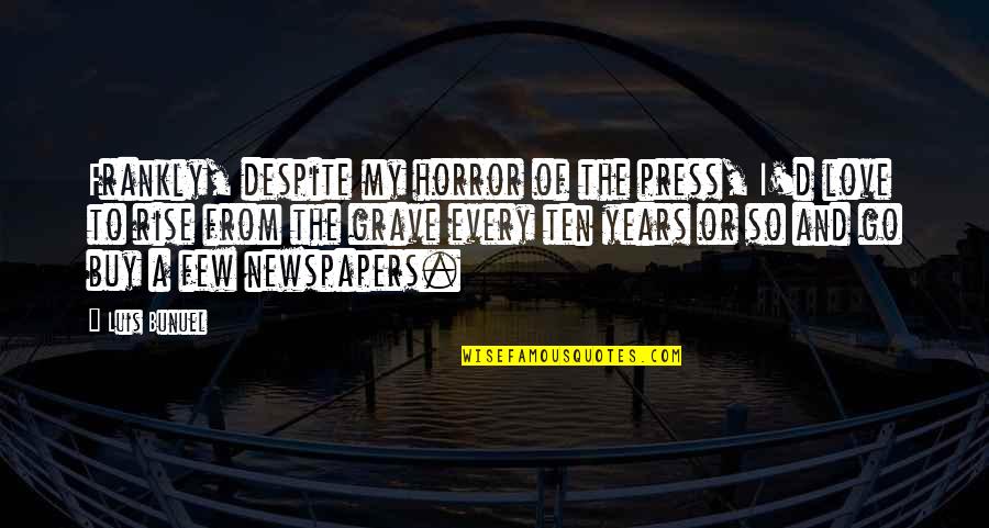 I Plead The 5th Quotes By Luis Bunuel: Frankly, despite my horror of the press, I'd I Plead The 5th Quotes By Luis Bunuel: Frankly, despite my horror of the press, I'd