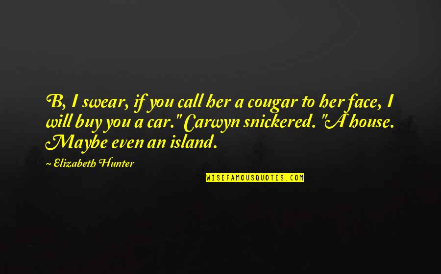 I Pledge Allegiance Book Quotes By Elizabeth Hunter: B, I swear, if you call her a I Pledge Allegiance Book Quotes By Elizabeth Hunter: B, I swear, if you call her a
