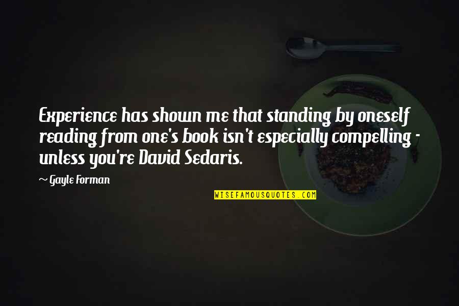 I Pledge Allegiance Book Quotes By Gayle Forman: Experience has shown me that standing by oneself I Pledge Allegiance Book Quotes By Gayle Forman: Experience has shown me that standing by oneself