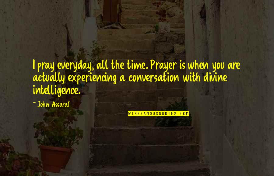 I Pray For You Everyday Quotes By John Assaraf: I pray everyday, all the time. Prayer is