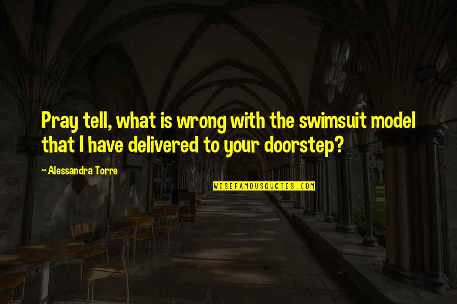 I Pray That Quotes By Alessandra Torre: Pray tell, what is wrong with the swimsuit I Pray That Quotes By Alessandra Torre: Pray tell, what is wrong with the swimsuit