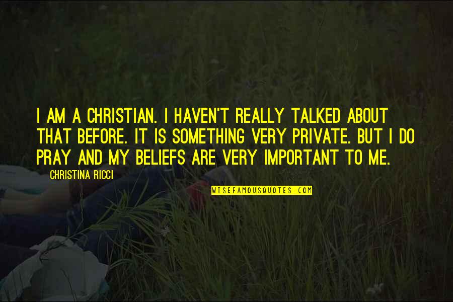 I Pray That Quotes By Christina Ricci: I am a Christian. I haven't really talked I Pray That Quotes By Christina Ricci: I am a Christian. I haven't really talked