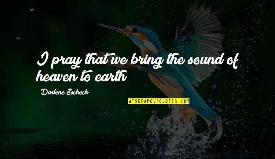 I Pray That Quotes By Darlene Zschech: I pray that we bring the sound of I Pray That Quotes By Darlene Zschech: I pray that we bring the sound of