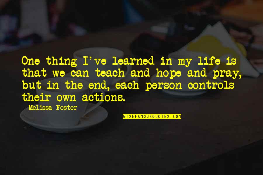 I Pray That Quotes By Melissa Foster: One thing I've learned in my life is I Pray That Quotes By Melissa Foster: One thing I've learned in my life is