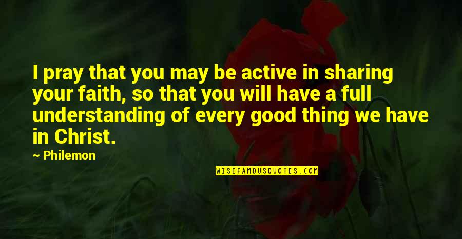 I Pray That Quotes By Philemon: I pray that you may be active in I Pray That Quotes By Philemon: I pray that you may be active in