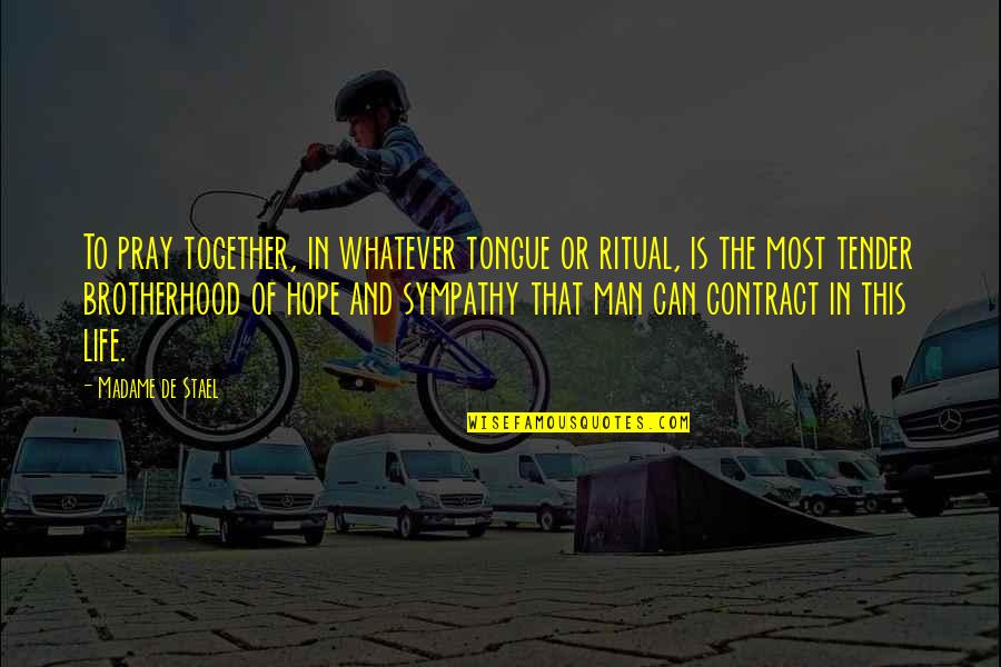 I Pray The Best For You Quotes By Madame De Stael: To pray together, in whatever tongue or ritual,