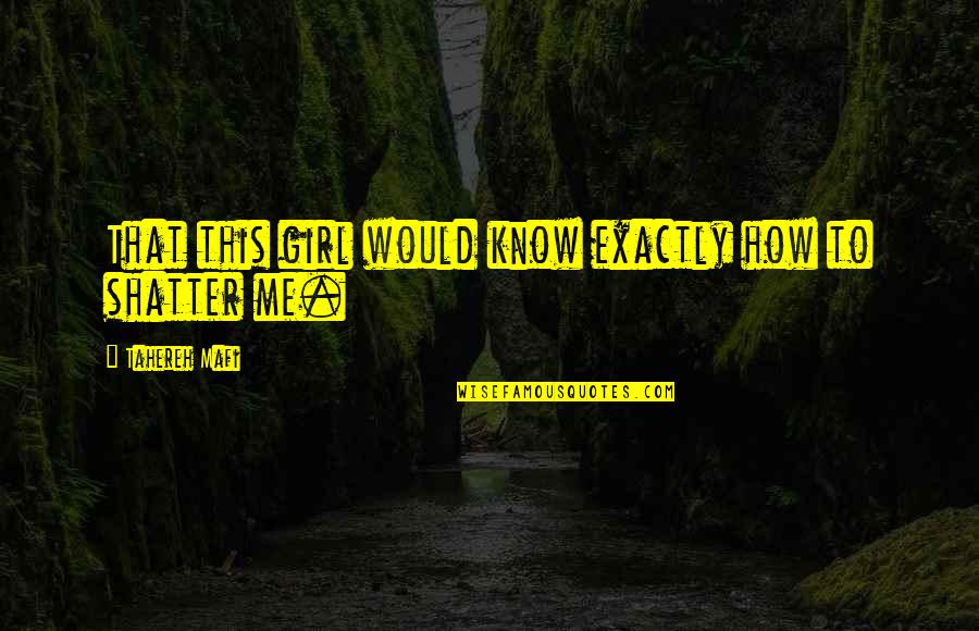 I Prefer Winter Quotes By Tahereh Mafi: That this girl would know exactly how to I Prefer Winter Quotes By Tahereh Mafi: That this girl would know exactly how to