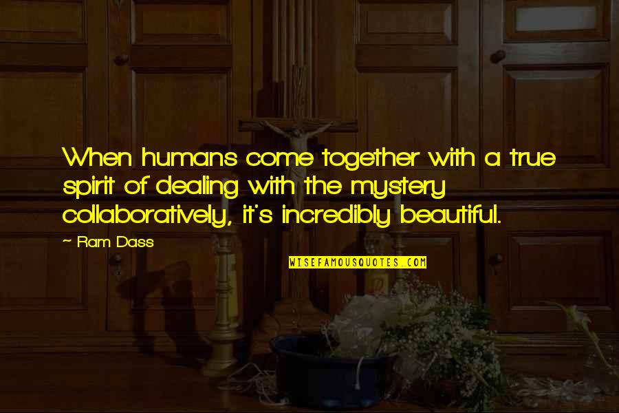 I Promise To Marry You Quotes By Ram Dass: When humans come together with a true spirit