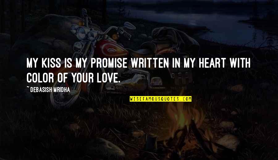 I Promise You My Heart Quotes By Debasish Mridha: My kiss is my promise written in my