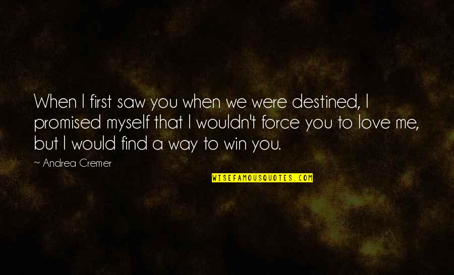 I Promised Myself Quotes By Andrea Cremer: When I first saw you when we were