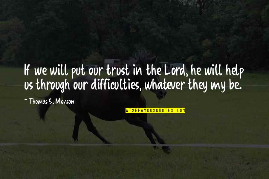 I Put My Trust In You Lord Quotes By Thomas S. Monson: If we will put our trust in the