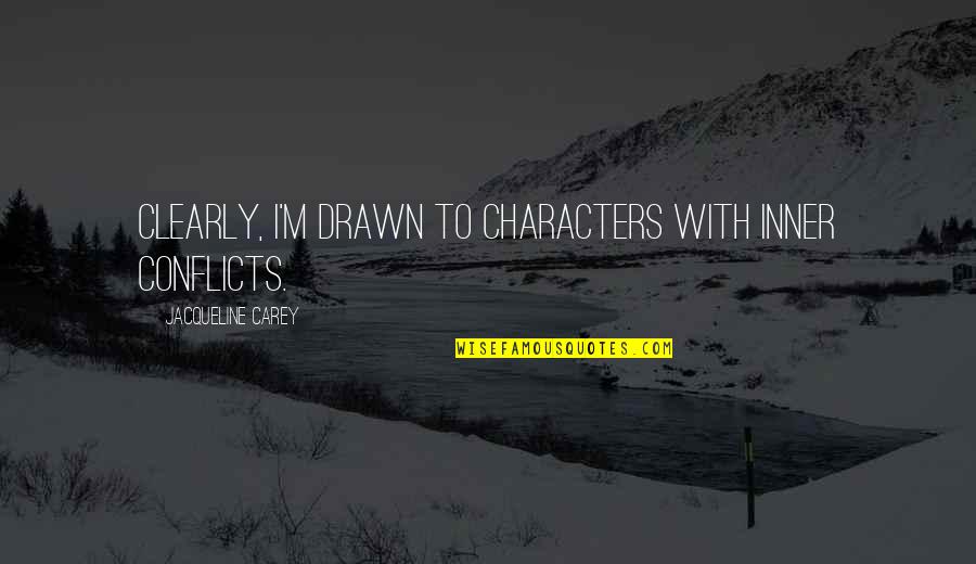 I Quit Friendship Quotes By Jacqueline Carey: Clearly, I'm drawn to characters with inner conflicts.