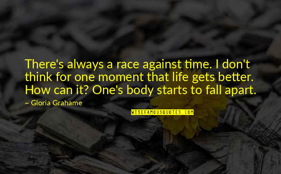 I Race For Life For Quotes By Gloria Grahame: There's always a race against time. I don't