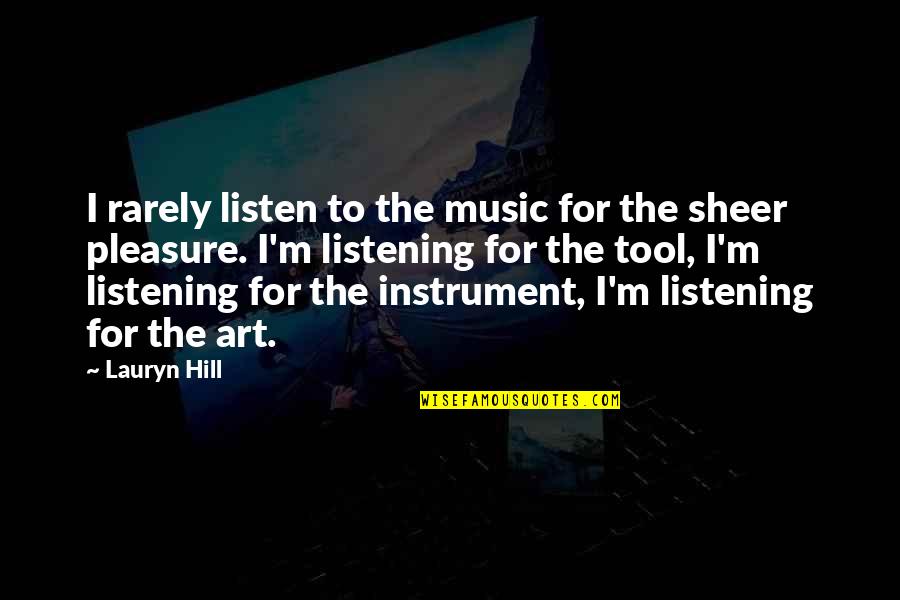 I Rarely Listen To Music Quotes By Lauryn Hill: I rarely listen to the music for the I Rarely Listen To Music Quotes By Lauryn Hill: I rarely listen to the music for the