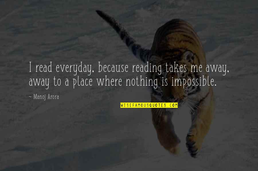 I Read Books Because Quotes By Manoj Arora: I read everyday, because reading takes me away,