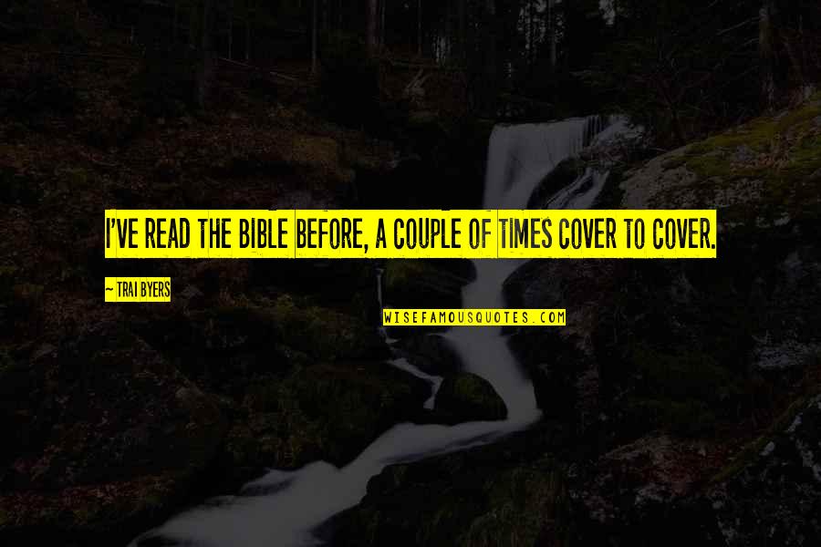 I Read The Quotes By Trai Byers: I've read the Bible before, a couple of