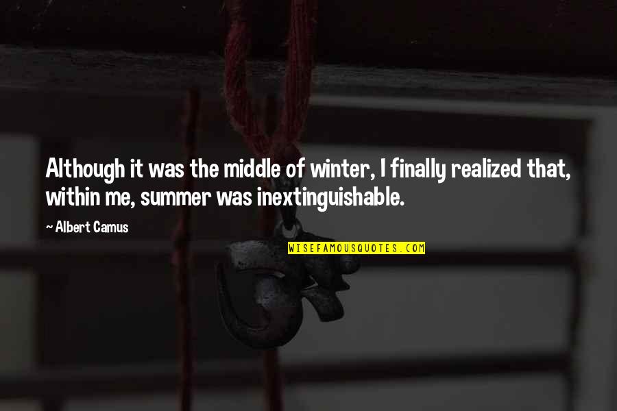 I Realized That Quotes By Albert Camus: Although it was the middle of winter, I