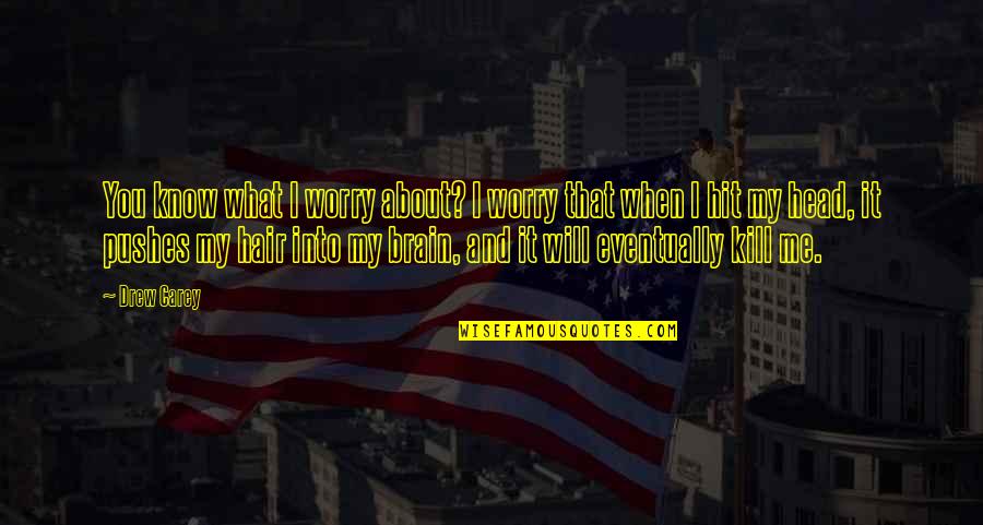 I Realized Today Quotes By Drew Carey: You know what I worry about? I worry