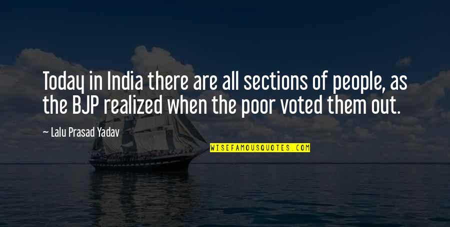 I Realized Today Quotes By Lalu Prasad Yadav: Today in India there are all sections of