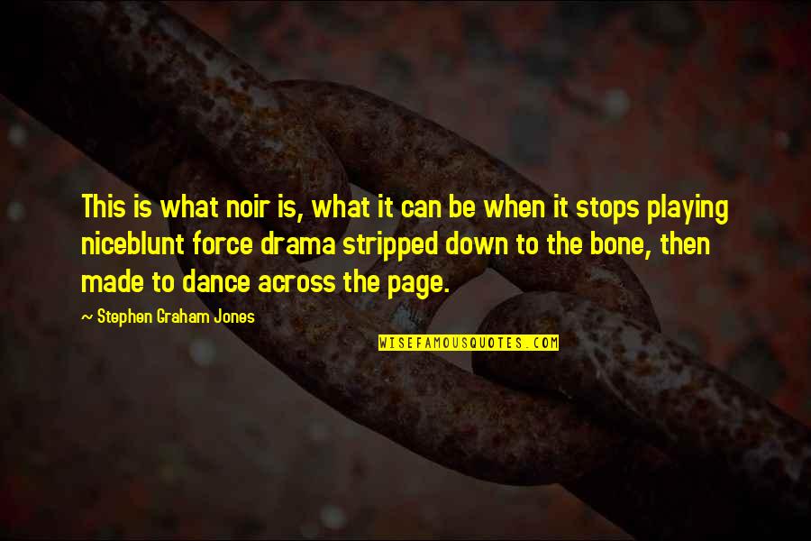 I Realized Today Quotes By Stephen Graham Jones: This is what noir is, what it can