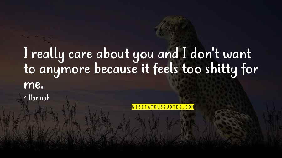 I Really Care About You Quotes By Hannah: I really care about you and I don't