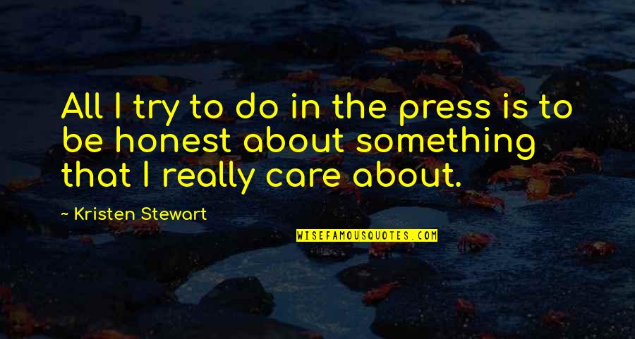 I Really Do Care Quotes By Kristen Stewart: All I try to do in the press