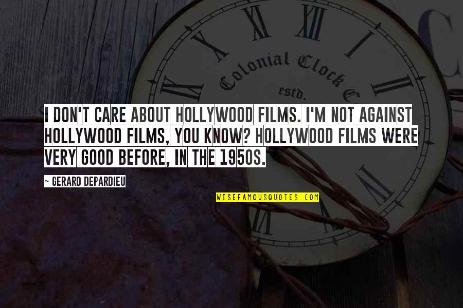 I Really Don't Care About You Quotes By Gerard Depardieu: I don't care about Hollywood films. I'm not I Really Don't Care About You Quotes By Gerard Depardieu: I don't care about Hollywood films. I'm not