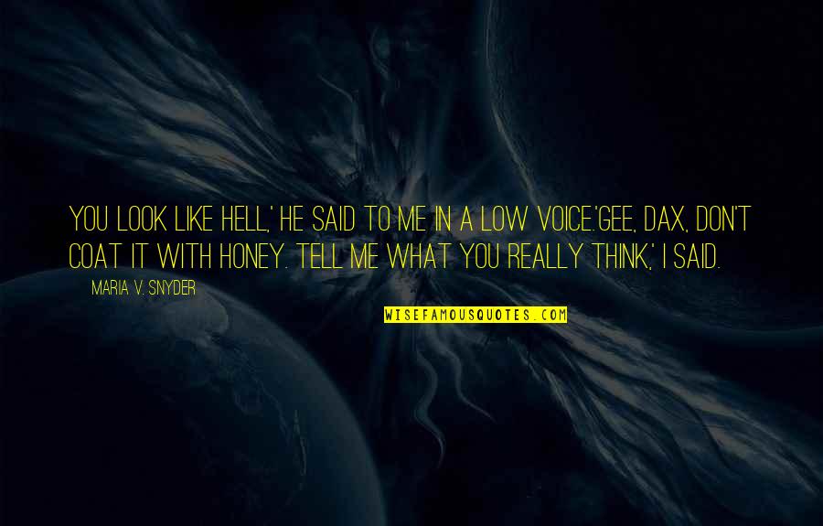 I Really Don't Like You Quotes By Maria V. Snyder: You look like hell,' he said to me