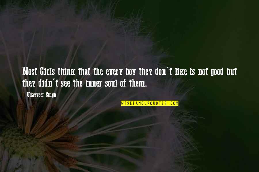 I Really Like You Boy Quotes By Udayveer Singh: Most Girls think that the every boy they