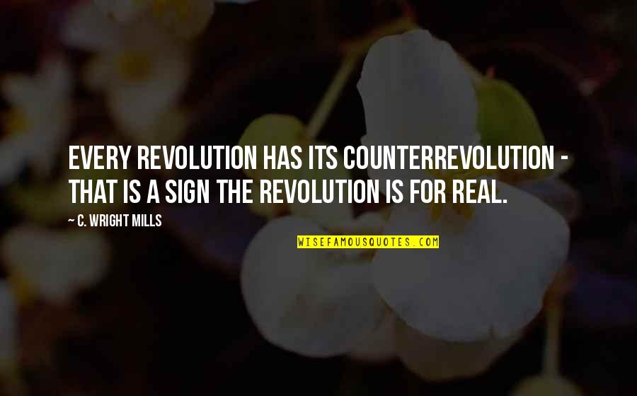 I Refuse To Settle For Anything Less Quotes By C. Wright Mills: Every revolution has its counterrevolution - that is