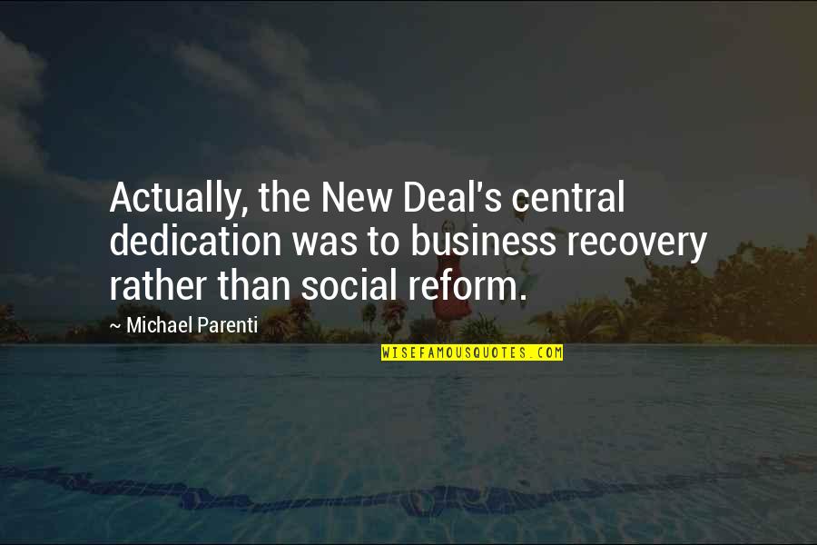 I Refuse To Settle For Anything Less Quotes By Michael Parenti: Actually, the New Deal's central dedication was to