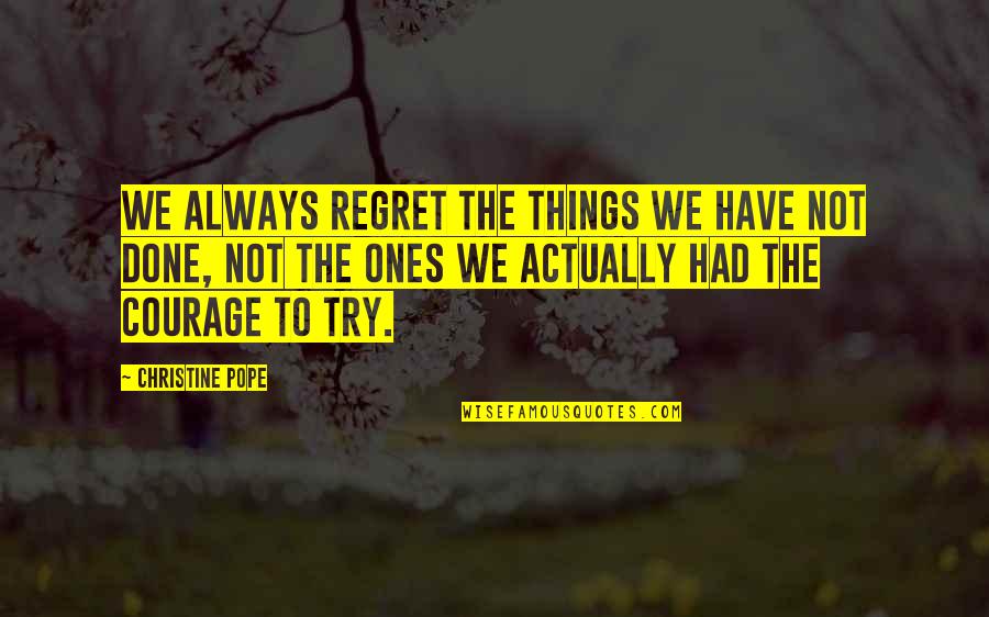 I Regret Many Things Quotes By Christine Pope: We always regret the things we have not