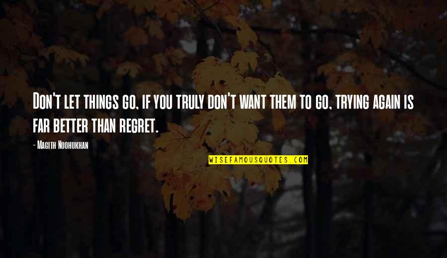 I Regret Many Things Quotes By Magith Noohukhan: Don't let things go, if you truly don't