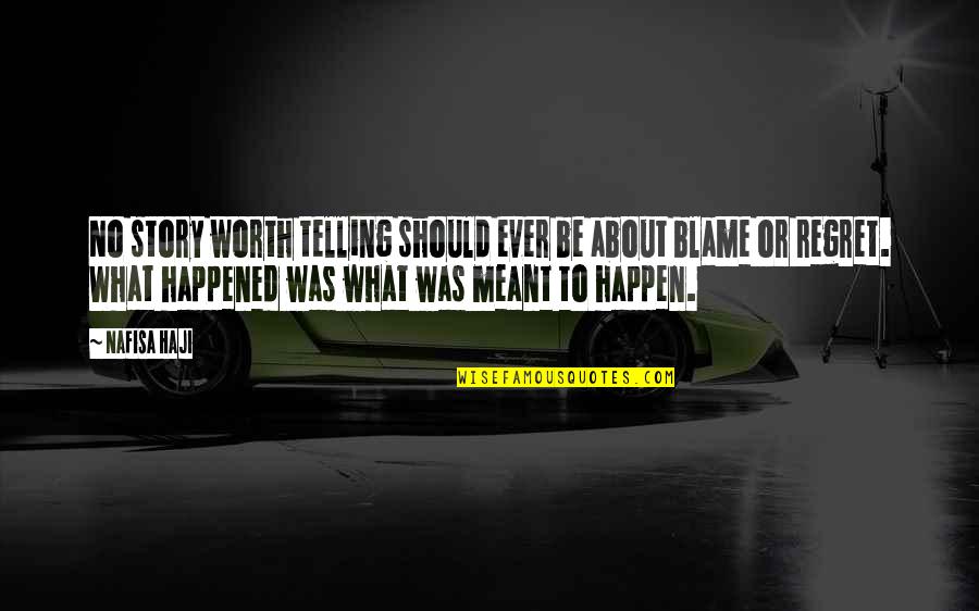 I Regret Telling You Quotes By Nafisa Haji: No story worth telling should ever be about