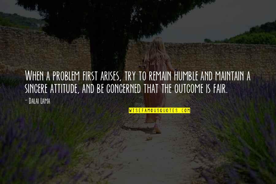 I Remain Humble Quotes By Dalai Lama: When a problem first arises, try to remain I Remain Humble Quotes By Dalai Lama: When a problem first arises, try to remain