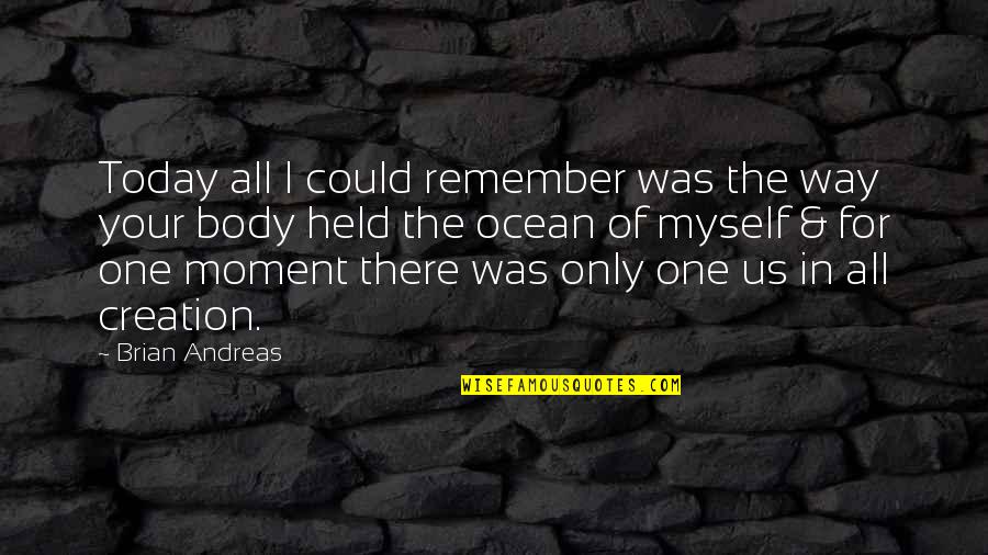 I Remember Us Quotes By Brian Andreas: Today all I could remember was the way