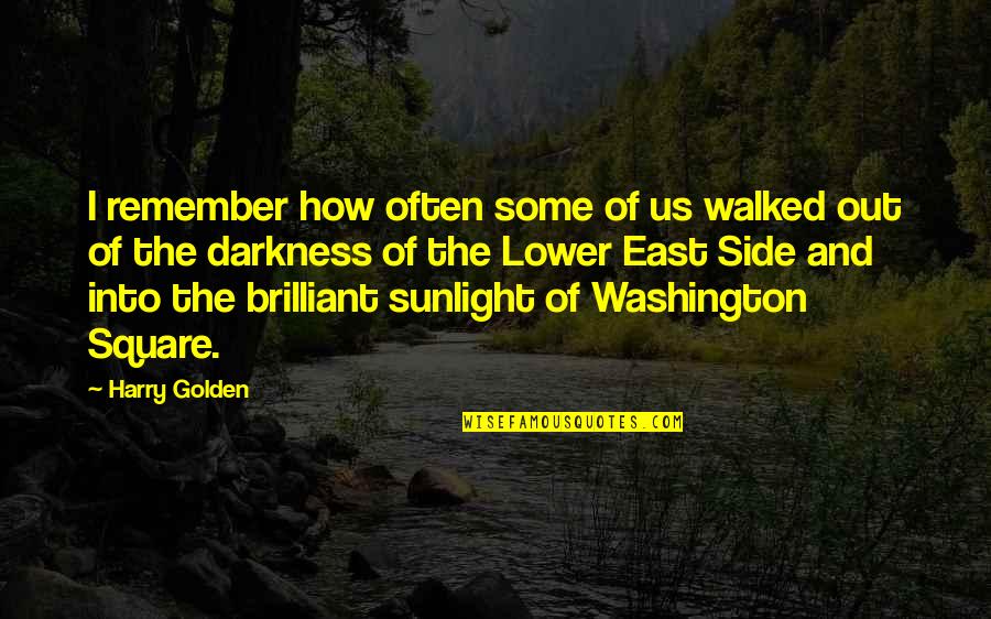 I Remember Us Quotes By Harry Golden: I remember how often some of us walked