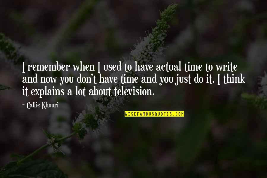 I Remember You Quotes By Callie Khouri: I remember when I used to have actual I Remember You Quotes By Callie Khouri: I remember when I used to have actual
